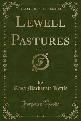 Download Lewell Pastures, Vol. 1 of 2 (Classic Reprint) - Rosa Mackenzie Kettle file in ePub