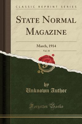 Download State Normal Magazine, Vol. 18: March, 1914 (Classic Reprint) - Unknown | PDF