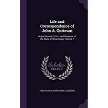 Download Life and Correspondence of John A. Quitman: Major-General, U.S.A., and Governor of the State of Mississippi, Volume 1 - J.F.H. Claiborne file in PDF