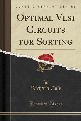 Read Optimal VLSI Circuits for Sorting (Classic Reprint) - Richard Cole file in PDF