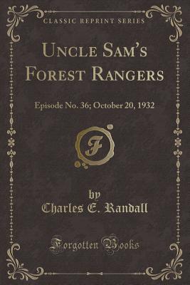 Read Uncle Sam's Forest Rangers: Episode No. 36; October 20, 1932 (Classic Reprint) - Charles E. Randall | ePub