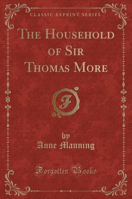 Download The Household of Sir Thomas More (Classic Reprint) - Anne Manning | PDF