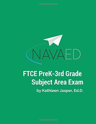 Read online FTCE PreK-3rd Grade Subject Area Exam: Everything you need for the FTCE PreK-3 - Kathleen Jasper Ed.D file in PDF