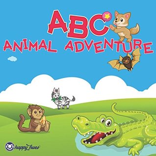 Download ABC Animal Adventure: the alphabet book for toddlers, young kids, or even baby - a awesome abc book for boys and girls to learn their ABCs with cute animals from around the world (abc books for kids) - Happy Hues | ePub