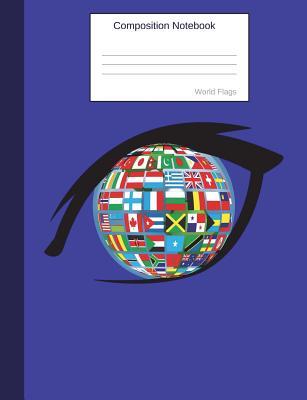 Read Composition Notebook World Flags: Wide Ruled Lined Book to Write in for School, Take Notes, for Kids, Students, Geography and Cultures Teachers, Homeschool, Globe Cover - Country Flag Journals file in ePub