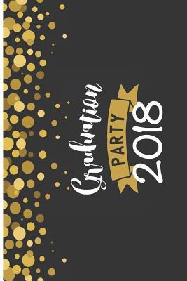 Read online Graduation Party 2018: 6x9 Blank Graduation Notebook Journal for Grad Party Visitors - Best Wishes Guest Book, Comments for Newly Graduated or about to Graduate from Family, Friends, Co-Workers, Boss, Teachers, Relatives and More - NOT A BOOK | ePub