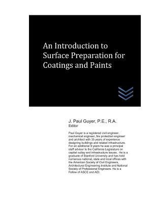 Read online An Introduction to Surface Preparation for Coatings and Paints - J. Paul Guyer file in PDF