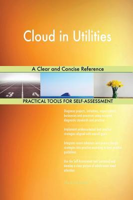 Read online Cloud in Utilities A Clear and Concise Reference - Gerardus Blokdyk file in PDF