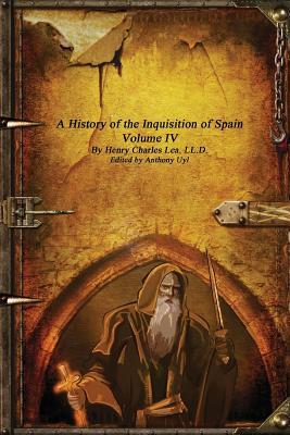 Read online A History of the Inquisition of Spain - Volume IV - Henry Charles Lea | ePub
