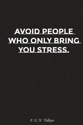 Read online Avoid People Who Only Bring You Stress: Motivation, Notebook, Diary, Journal, Funny Notebooks - NOT A BOOK | PDF