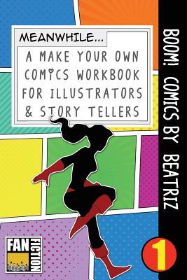 Download Boom! Comics by Beatriz: A What Happens Next Comic Book for Budding Illustrators and Story Tellers - Bokkaku Dojinshi | PDF