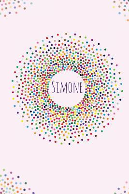Read Simone.: Simone Personalized Dot Grid Journal Notebook. Attractive Girly Personalized Name Bright Modern Stylish Journal for Girls. - Glitzy Designs | PDF