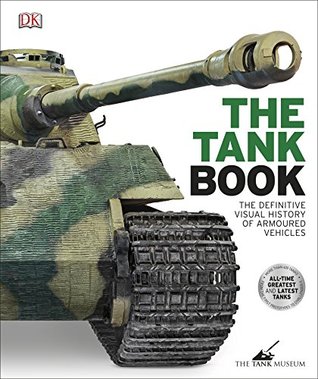 Download The Tank Book: The Definitive Visual History of Armoured Vehicles - David Willey file in PDF