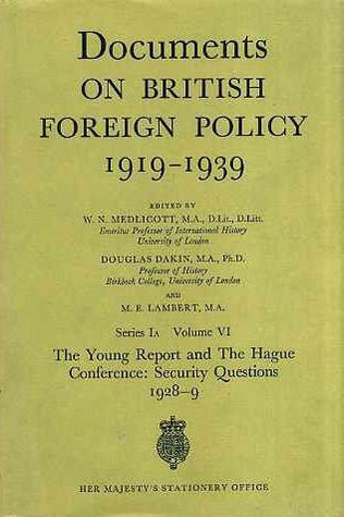 Download Documents on British Foreign Policy, 1919-39: The Young Report and the Hague Conference - Security Questions, 1928-29 1st Series (A), v. 6 - Great Britain: Foreign and Commonwealth Office | PDF