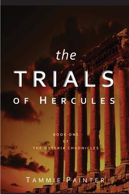 Read online The Trials of Hercules: Book One of the Osteria Chronicles - Tammie Painter file in ePub