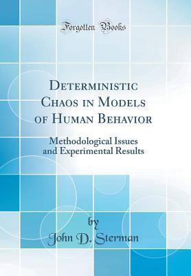 Download Deterministic Chaos in Models of Human Behavior: Methodological Issues and Experimental Results (Classic Reprint) - John Sterman | ePub
