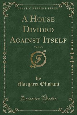 Read A House Divided Against Itself, Vol. 1 of 3 (Classic Reprint) - Mrs. Oliphant file in ePub