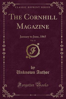Read The Cornhill Magazine, Vol. 11: January to June, 1865 (Classic Reprint) - Unknown | PDF