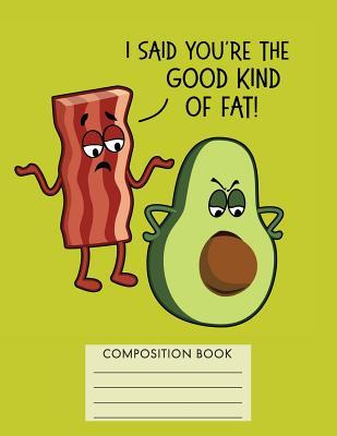 Download I Said You're the Good Kind of Fat: Composition Book - NOT A BOOK file in PDF