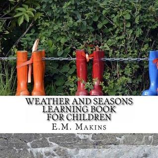 Read online Weather and Seasons Learning Book for Children - E M Makins file in PDF
