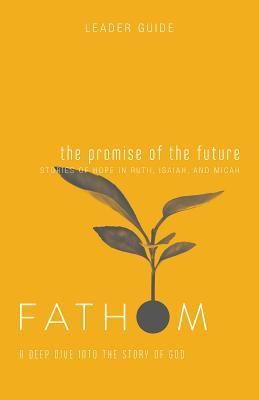 Download Fathom Bible Studies: The Promise of the Future Leader Guide: A Deep Dive Into the Story of God - Katie Heierman file in ePub