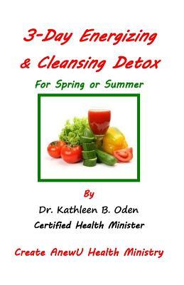 Download 3 Day Energizing & Cleansing Detox: For Spring & Summer - Dr Kathleen B Oden | ePub