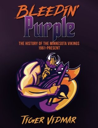 Read online Bleedin' Purple the History of the Minnesota Vikings 1961- Present - Tiger Vidmar file in PDF