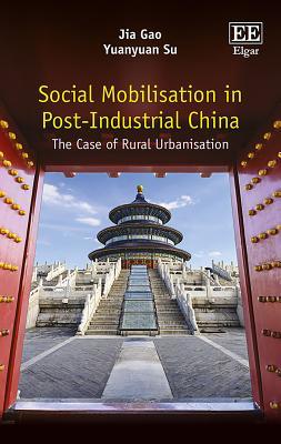 Read online Social Mobilisation in Post-Industrial China: The Case of Rural Urbanisation - Jia Gao | PDF