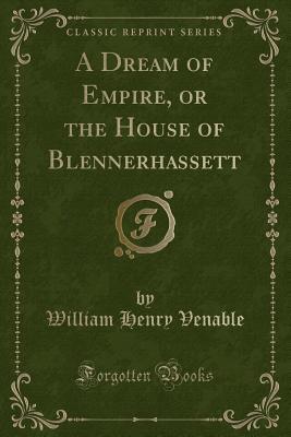 Download A Dream of Empire, or the House of Blennerhassett (Classic Reprint) - William Henry Venable file in PDF