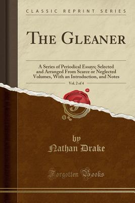 Read online The Gleaner, Vol. 2 of 4: A Series of Periodical Essays; Selected and Arranged from Scarce or Neglected Volumes, with an Introduction, and Notes (Classic Reprint) - Nathan Drake | PDF