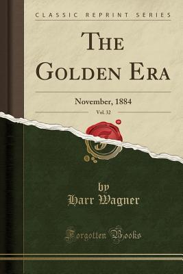 Download The Golden Era, Vol. 32: November, 1884 (Classic Reprint) - Harr Wagner file in ePub