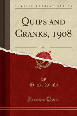 Read Quips and Cranks, 1908, Vol. 11 (Classic Reprint) - H S Shaw file in ePub