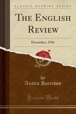 Read online The English Review: December, 1916 (Classic Reprint) - Austin Harrison file in ePub