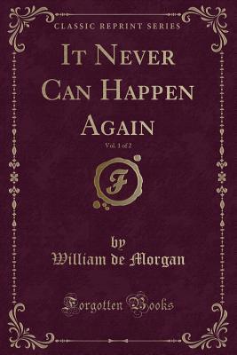 Download It Never Can Happen Again, Vol. 1 of 2 (Classic Reprint) - William De Morgan file in ePub