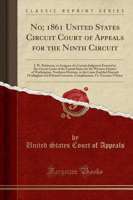Read No; 1861 United States Circuit Court of Appeals for the Ninth Circuit: J. W. Robinson, as Assignee of a Certain Judgment Entered in the Circuit Court of the United States for the Western District of Washington, Northern Division, in the Cause Entitled Han - United States Court of Appeals | ePub