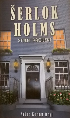 Read online Šerlok Holms: Stalni pacijent (The Memoirs of Sherlock Holmes # 6-11) - Arthur Conan Doyle | ePub