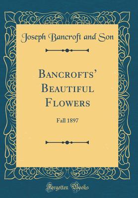 Download Bancrofts' Beautiful Flowers: Fall 1897 (Classic Reprint) - Joseph Bancroft and Son file in ePub