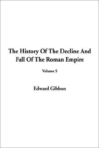 Read The History of the Decline and Fall of the Roman Empire Volume V - Edward Gibbon | PDF