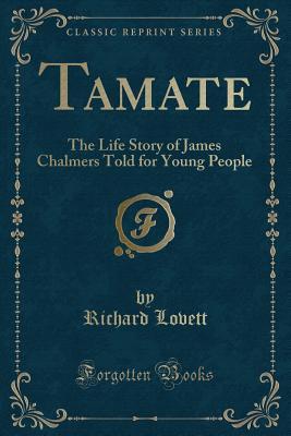 Read online Tamate: The Life Story of James Chalmers Told for Young People (Classic Reprint) - Richard Lovett file in PDF