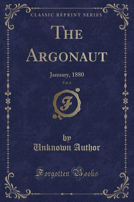 Read online The Argonaut, Vol. 6: January, 1880 (Classic Reprint) - Unknown | ePub