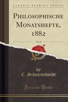 Read online Philosophische Monatshefte, 1882, Vol. 18 (Classic Reprint) - C Schaarschmidt | PDF