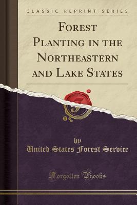 Download Forest Planting in the Northeastern and Lake States (Classic Reprint) - United States Forest Service file in ePub