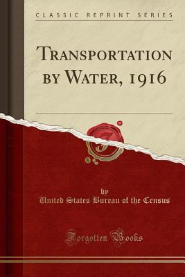 Read online Transportation by Water, 1916 (Classic Reprint) - United States Bureau of the Census | PDF