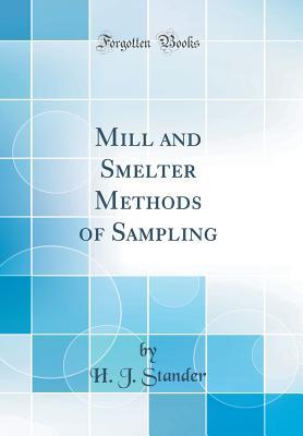 Read online Mill and Smelter Methods of Sampling (Classic Reprint) - H J Stander file in PDF