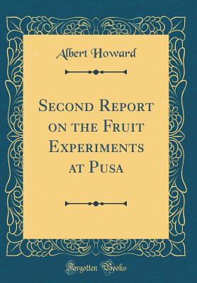 Download Second Report on the Fruit Experiments at Pusa (Classic Reprint) - Albert Howard file in PDF