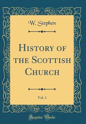 Download History of the Scottish Church, Vol. 1 (Classic Reprint) - W Stephen file in ePub