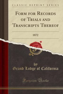 Download Form for Records of Trials and Transcripts Thereof: 1872 (Classic Reprint) - Grand Lodge of California file in ePub