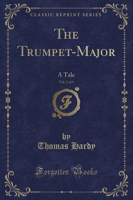 Read The Trumpet-Major, Vol. 2 of 3: A Tale (Classic Reprint) - Thomas Hardy file in ePub