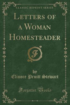 Read Letters of a Woman Homesteader (Classic Reprint) - Elinore Pruitt Stewart file in ePub
