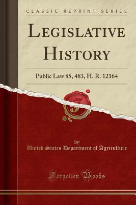 Read Legislative History: Public Law 85, 483, H. R. 12164 (Classic Reprint) - U.S. Department of Agriculture file in ePub